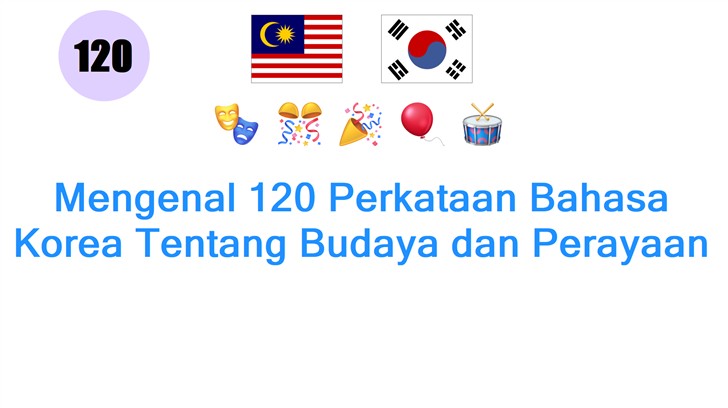 Mengenal 120 Perkataan Bahasa Korea Tentang Budaya dan Perayaan